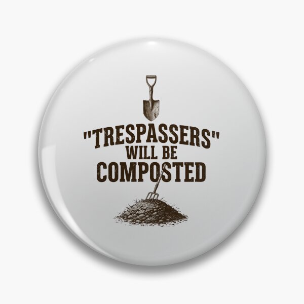 Item preview, Trespassers Will Be Composted designed and sold by bacababerry.