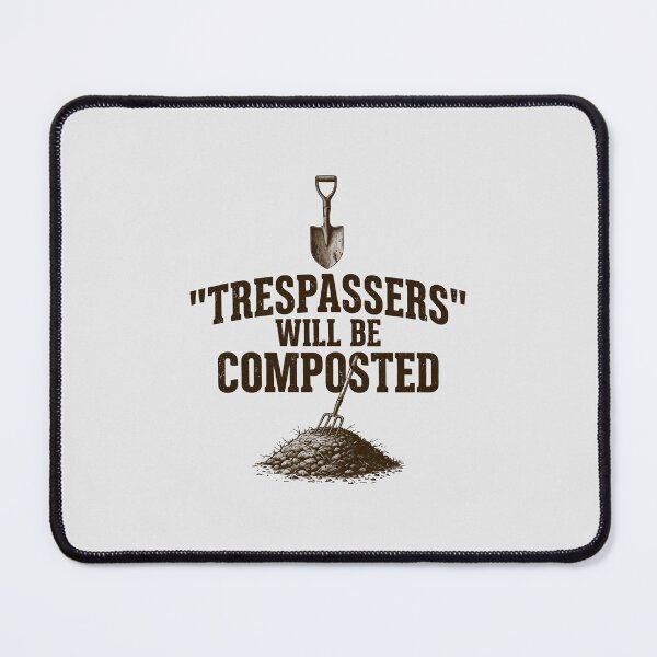 Item preview, Trespassers Will Be Composted designed and sold by bacababerry.