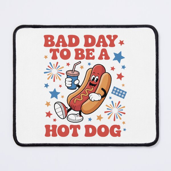 Item preview, Its a Bad Day To Be a Hot Dog Hot Dog 4th of July BBQ designed and sold by TyraYoung.
