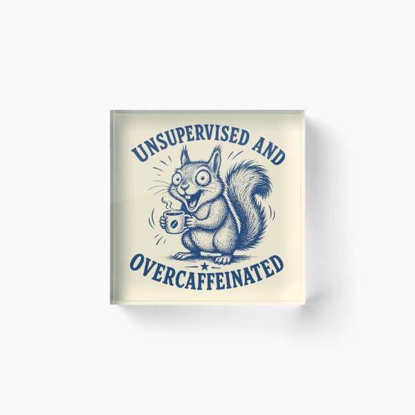 Item preview, Unsupervised And Overcaffeinated Funny Squirrel Meme designed and sold by 89shirts.