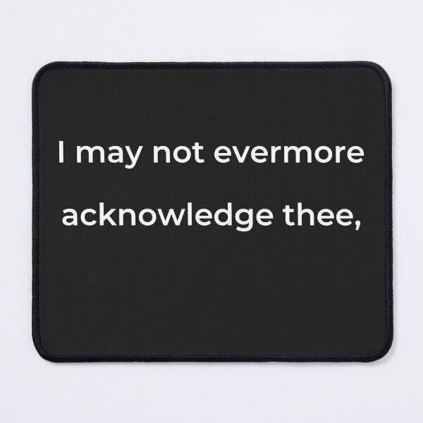 Item preview, "I may not evermore acknowledge thee," - print white designed and sold by ariksworld.