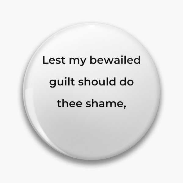 Item preview, "Lest my bewailed guilt should do thee shame," - print black designed and sold by ariksworld.