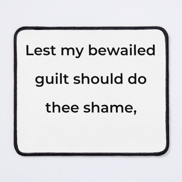 Item preview, "Lest my bewailed guilt should do thee shame," - print black designed and sold by ariksworld.