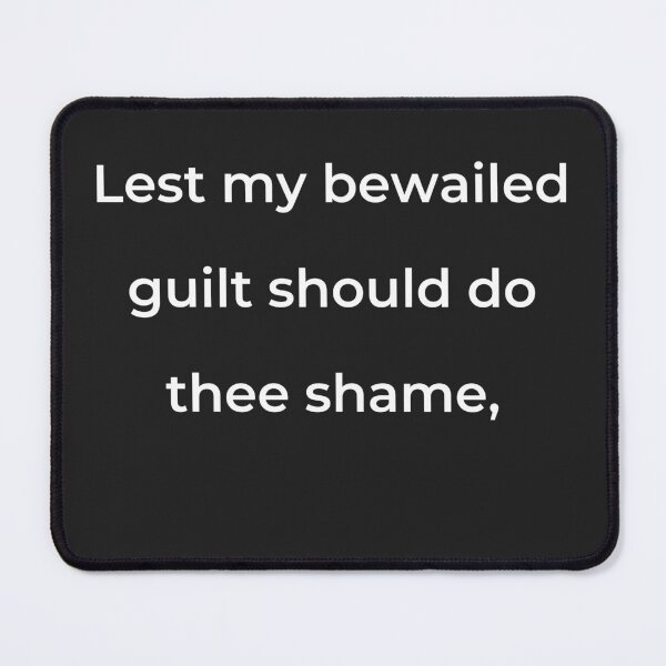 Item preview, "Lest my bewailed guilt should do thee shame," - print white designed and sold by ariksworld.