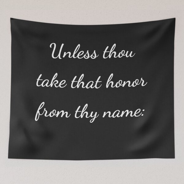 Item preview, "Unless thou take that honor from thy name:" - handwriting white designed and sold by ariksworld.