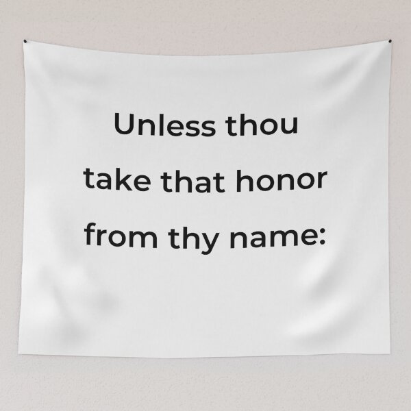 Item preview, "Unless thou take that honor from thy name:" - print black designed and sold by ariksworld.