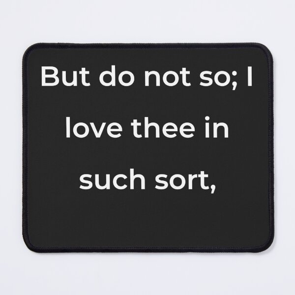 Item preview, "But do not so; I love thee in such sort," - print white designed and sold by ariksworld.