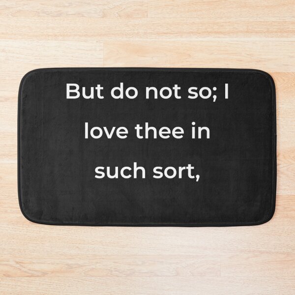 Item preview, "But do not so; I love thee in such sort," - print white designed and sold by ariksworld.