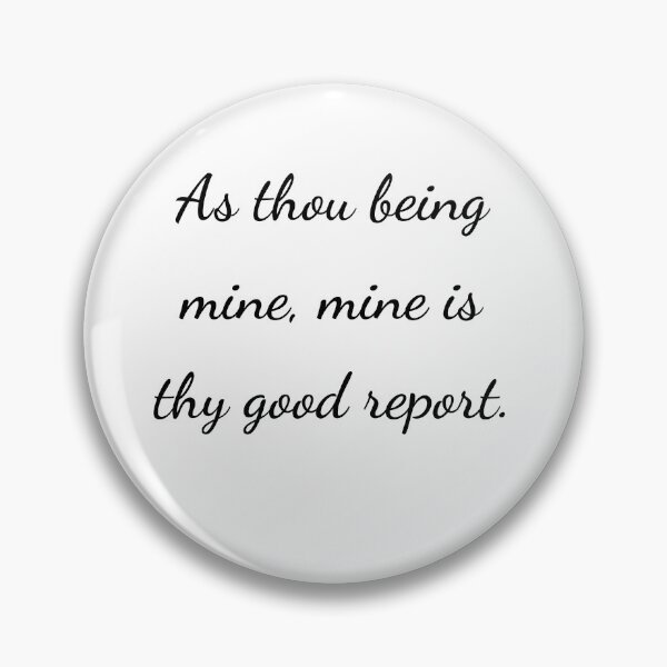 Item preview, "As thou being mine, mine is thy good report." - handwriting black designed and sold by ariksworld.