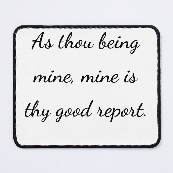 Item preview, "As thou being mine, mine is thy good report." - handwriting black designed and sold by ariksworld.