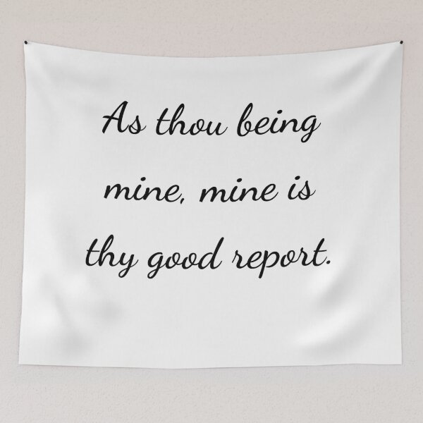 Item preview, "As thou being mine, mine is thy good report." - handwriting black designed and sold by ariksworld.
