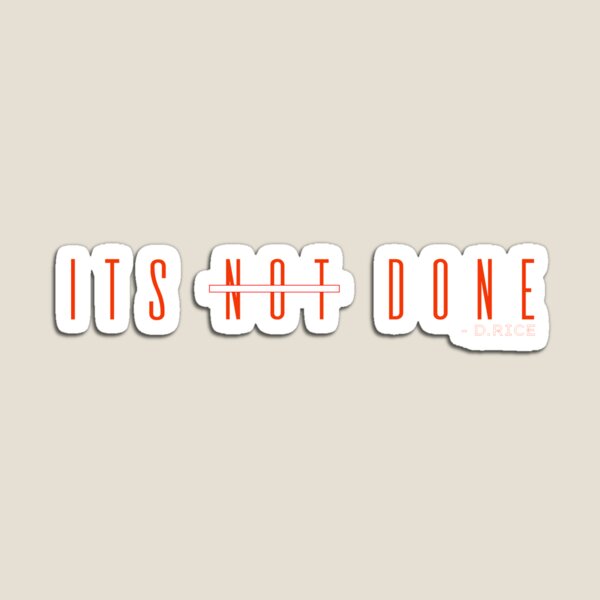 Item preview, IT'S NOT DONE designed and sold by akanja.