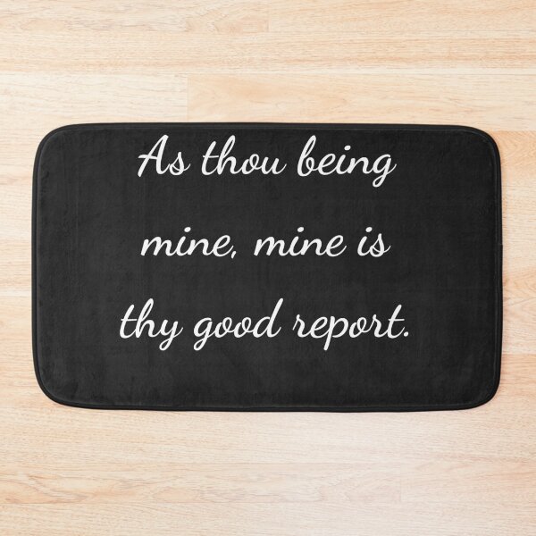 Item preview, "As thou being mine, mine is thy good report." - handwriting white designed and sold by ariksworld.