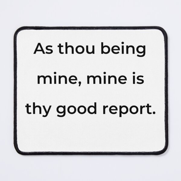Item preview, "As thou being mine, mine is thy good report." - print black designed and sold by ariksworld.