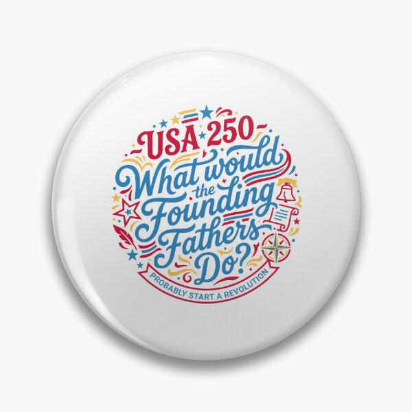 Item preview, What Would Founding Fathers Do USA 250 Revolution designed and sold by AntiqueImages.