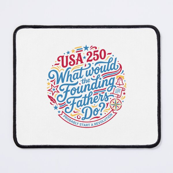 Item preview, What Would Founding Fathers Do USA 250 Revolution designed and sold by AntiqueImages.