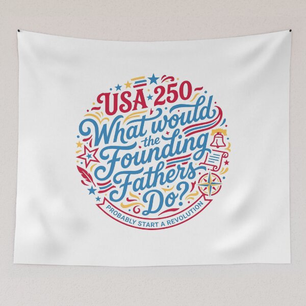 Item preview, What Would Founding Fathers Do USA 250 Revolution designed and sold by AntiqueImages.