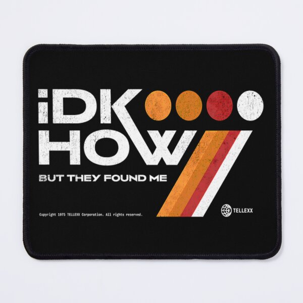 Item preview, Idkhow Merch I Dont Know How But They Found Me Black designed and sold by AlexandrineSto.