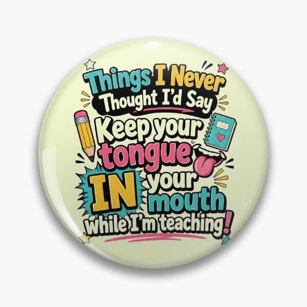 Item preview, Things I Never Thought Id Say Funny Teacher Design designed and sold by planetreynolds.