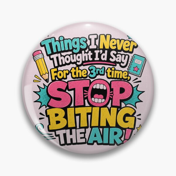 Item preview, Things I Never Thought Id Say Stop Biting The Air Funny Teacher Design designed and sold by planetreynolds.