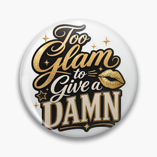 Item preview, Too Glam to Give a Damn Stylish Quote designed and sold by StickyGuys.