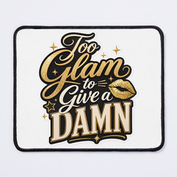 Item preview, Too Glam to Give a Damn Stylish Quote designed and sold by StickyGuys.