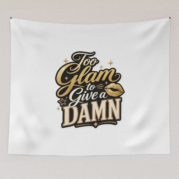 Item preview, Too Glam to Give a Damn Stylish Quote designed and sold by StickyGuys.