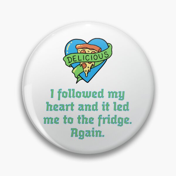 Item preview, I followed my heart and it led me to the fridge. Again. designed and sold by Creative jiffy.