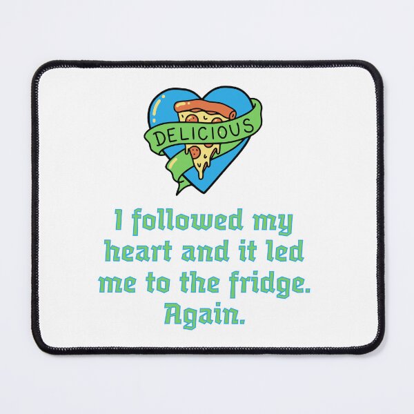 Item preview, I followed my heart and it led me to the fridge. Again. designed and sold by Creative jiffy.