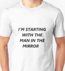 I'm Starting with the Man in The Mirror Unisex T-Shirt