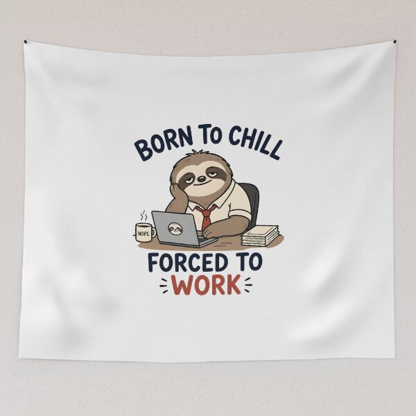 Item preview, Born To Chill Forced To Work Funny Sloth Meme designed and sold by vecart34.