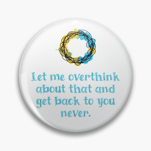 Item preview, Let me overthink about that and get back to you never. designed and sold by Creative jiffy.
