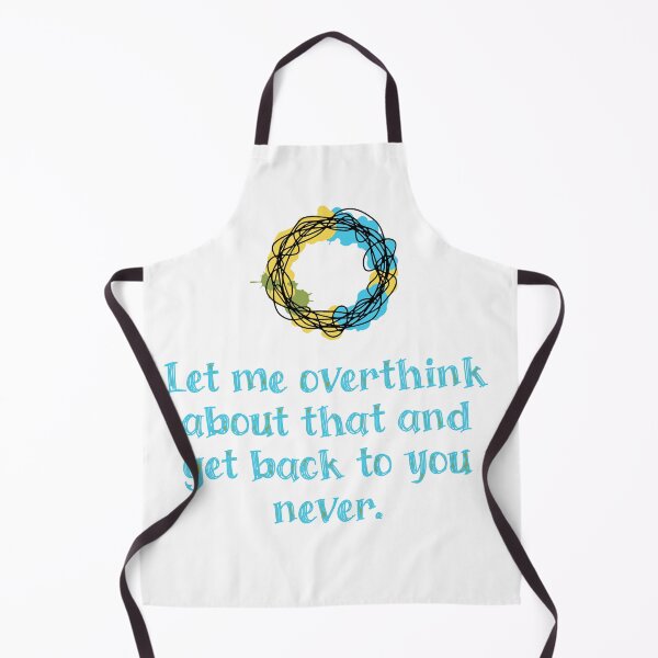 Item preview, Let me overthink about that and get back to you never. designed and sold by Creative jiffy.