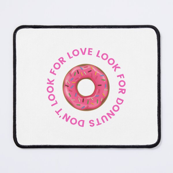 Item preview, Don’t Look For Love Look For Donuts | Funny Donut Lover Design designed and sold by astersgraphics.