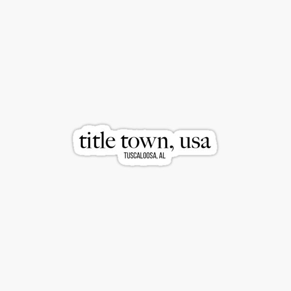 Tuscaloosa Title Town Sticker