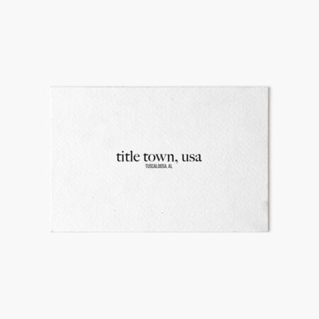 Tuscaloosa Title Town Art Board Print