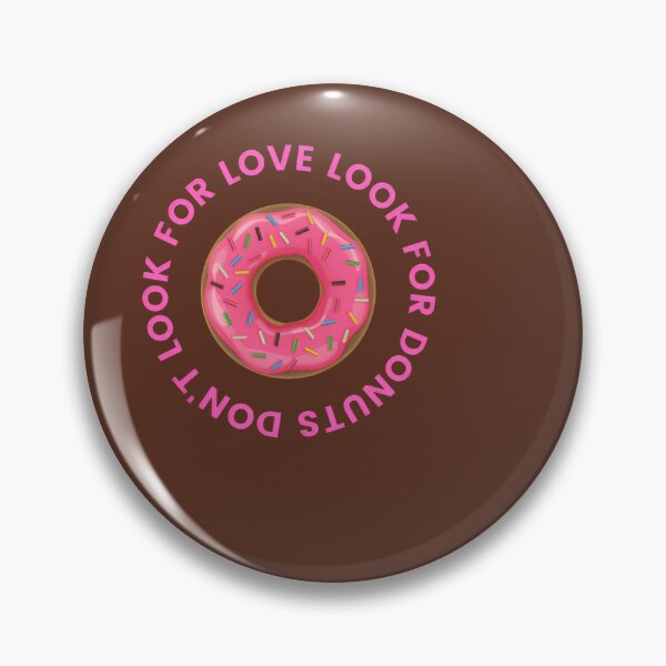 Item preview, Don’t Look For Love Look For Donuts | Funny Donut Lover Design designed and sold by astersgraphics.