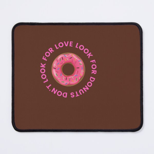 Item preview, Don’t Look For Love Look For Donuts | Funny Donut Lover Design designed and sold by astersgraphics.