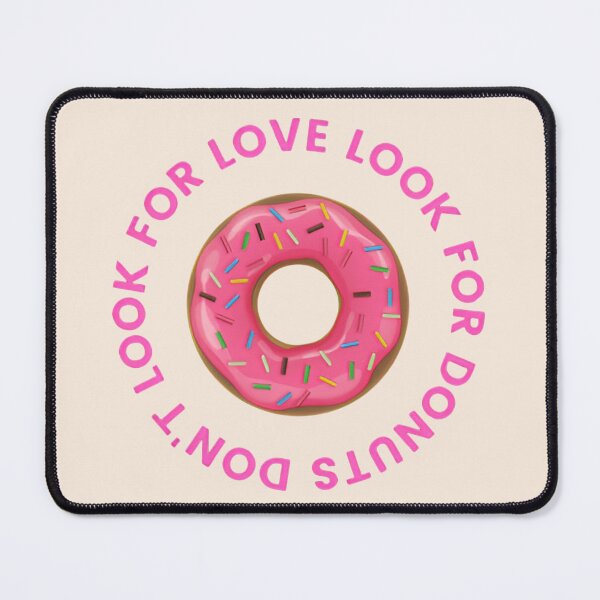 Item preview, Don’t Look For Love Look For Donuts | Funny Donut Lover Design designed and sold by astersgraphics.