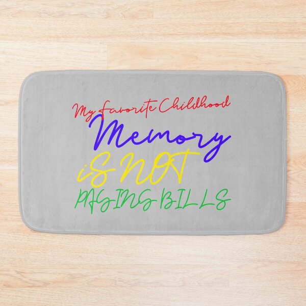 Item preview, My Favorite Childhood Memory Is Not Paying Bills Funny Sarcastic designed and sold by crazydotdesigns.