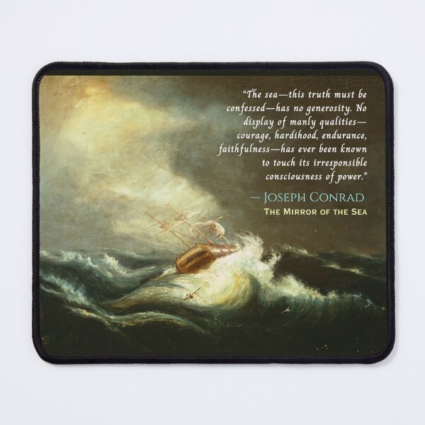 Item preview, Joseph Conrad quote: The sea—this truth must be confessed—has no generosity. designed and sold by artbleed.