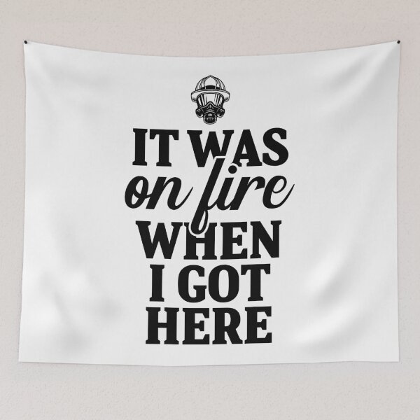 Item preview, It was on fire when I got here. designed and sold by allarddavid.