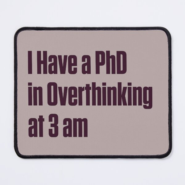 Item preview, I Have a PhD in Overthinking at 3 AM ND designed and sold by Notty DOT.