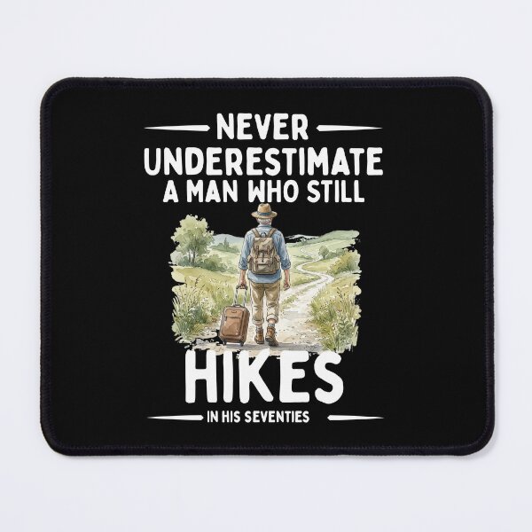 Item preview, Never Underestimate A Man Who Still Hikes In His Seventies designed and sold by LounisArt.
