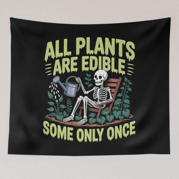 Item preview, All Plants are Edible Some Only Once designed and sold by Mateusz Majcherek.