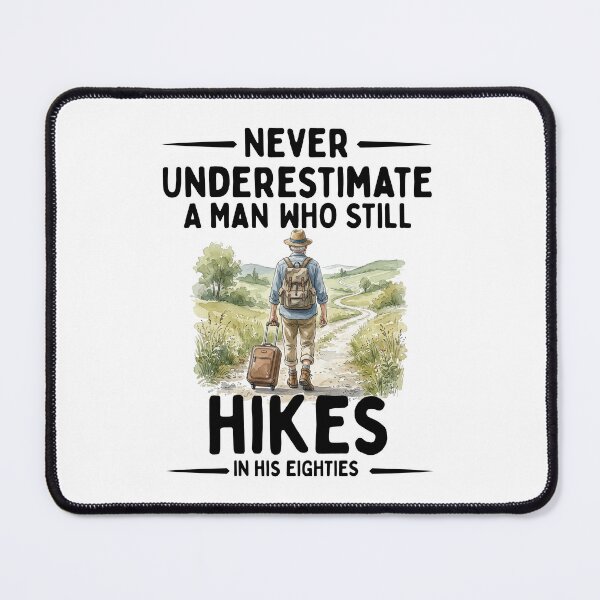 Item preview, Never Underestimate A Man Who Still Hikes In His Eighties designed and sold by LounisArt.