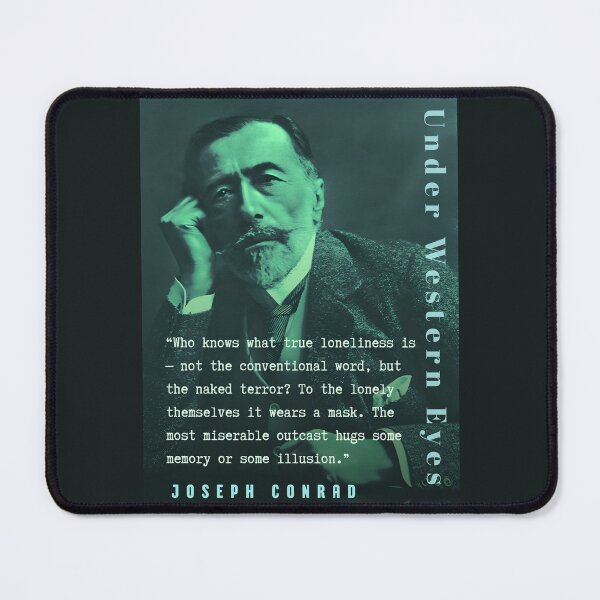 Item preview, Joseph Conrad quote: Who knows what true loneliness is—not the conventional word, but the naked terror? To the lonely themselves it wears a mask.  designed and sold by artbleed.