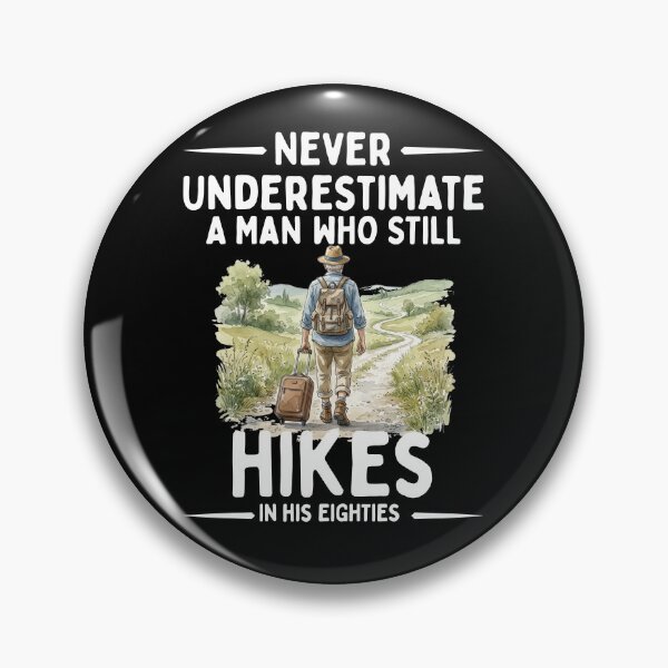Item preview, Never Underestimate A Man Who Still Hikes In His Eighties designed and sold by LounisArt.