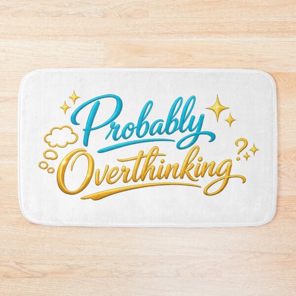 Item preview, Just Probably Overthinking Again designed and sold by Prime_1.