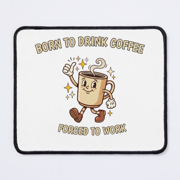 Item preview, Born to Drink Coffee Forced to Work - Funny Retro Coffee Quote designed and sold by InfiniteOrbit.